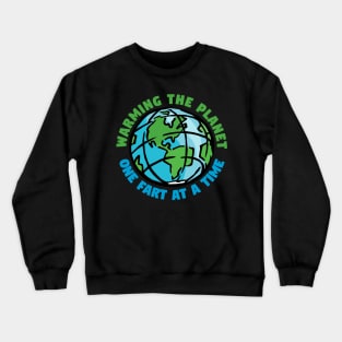 Warming the Planet One Fart at a Time Crewneck Sweatshirt